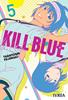 KILL BLUE 05 | 979-13-87836-18-4 | Tadatoshi Fujimaki